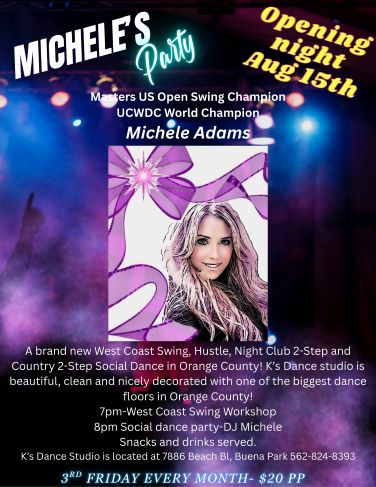 Grand Opening August 15th, 2025. Michele Adams 3rd Friday Night Dance at K's Dance Studio in Buena Park, CA.. 7 PM West Coast Swing Workshop and Social Dance at 8 PM. Only 420 per person.