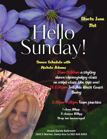 Michele Adams Sunday Mornings Dance Classes at Avant Garde Ballroom in Santa Ana, CA.. 11 AM - A West Coast Swing Styling Dance / Choreography Class. 12 PM - Intermediate / advance West Coast Swing. 1 PM - West Coast Swing Musicality Class