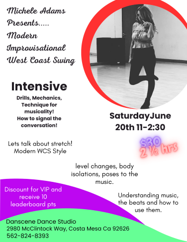 Michele Adams Michele Adams Presents... Modern Improvisational West Coast swing Intensive Drills, Mechanics, Technique for musicality! How to signal the conversation! Let's talk about stretch! Modern WCS Style Saturday June 20th 11-2.30  Level changes, body isolations, poses to the music.  Understanding music, the beats and how to use them