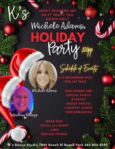 Nov 21st, 2025. Michele Adams 3rd Friday Night Dance at K's Dance Studio in Buena Park, CA.. 6:15 PM - Beginner’s West Coast Swing Workshop & 7:00 PM – Intermediate West Coast Swing Workshop. Plus, Social Dance at 8 PM. Snacks & Drinks Available. Only $20 per person.